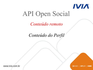 API Open Social Conteúdo remoto Conteúdo do Perfil 