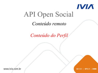 Conteúdo remoto Conteúdo do Perfil API Open Social 