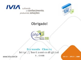 Obrigado! Fernando Chucre http://horizontesdigitais.com 