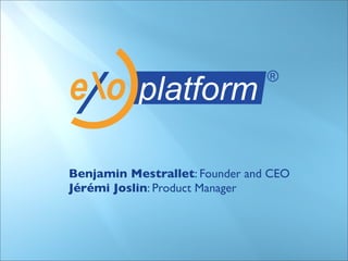 Benjamin Mestrallet: Founder and CEO
Jérémi Joslin: Product Manager
 