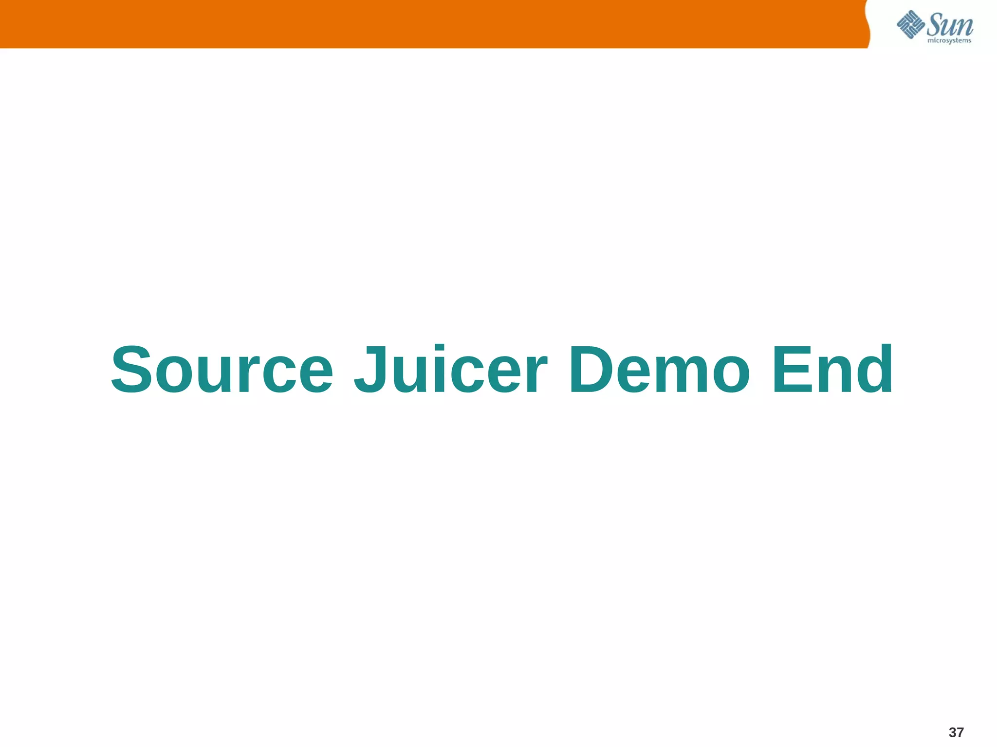 Source Juicer Demo End




                         37
 