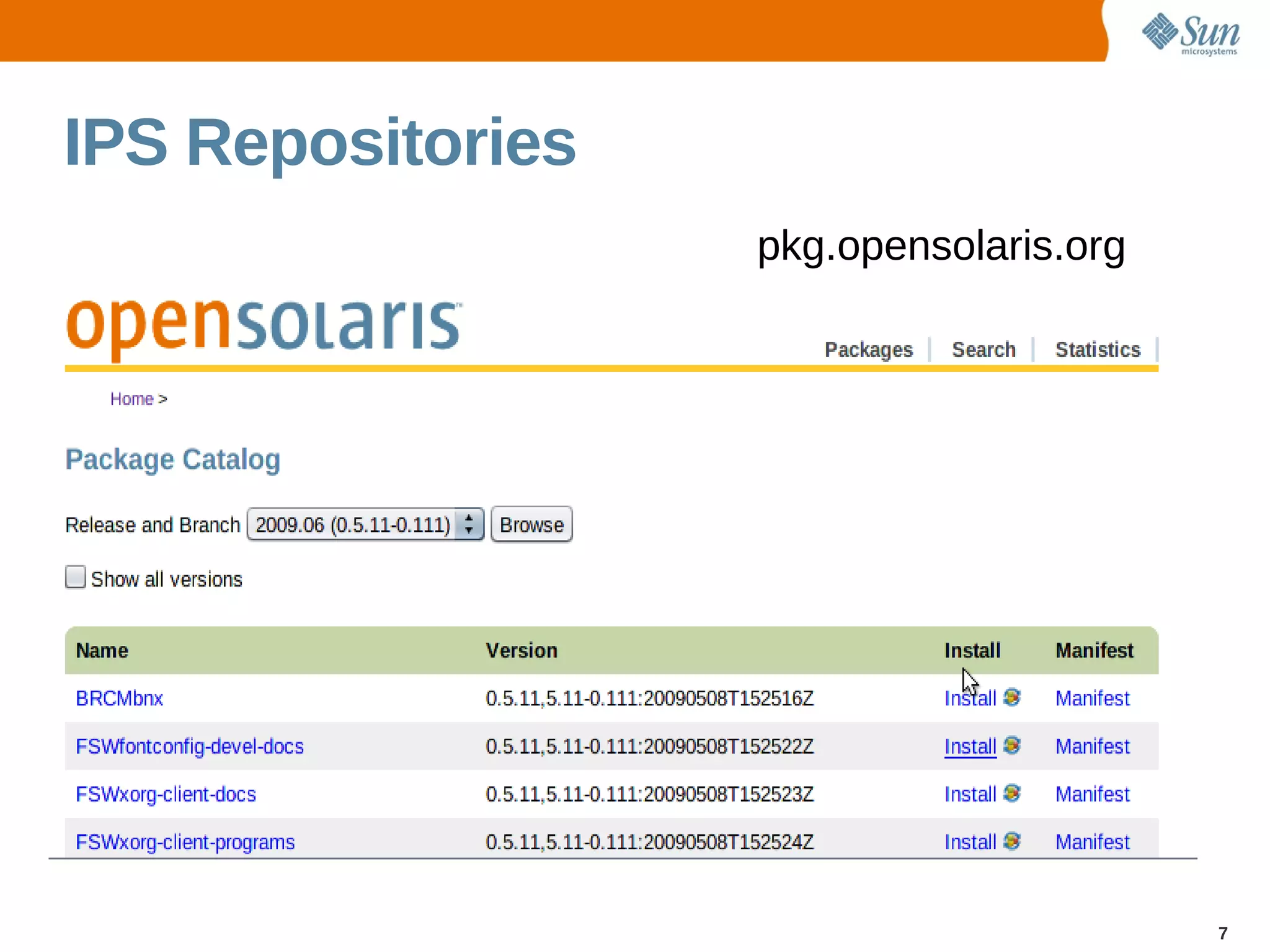 IPS Repositories
                   pkg.opensolaris.org




                                         7
 