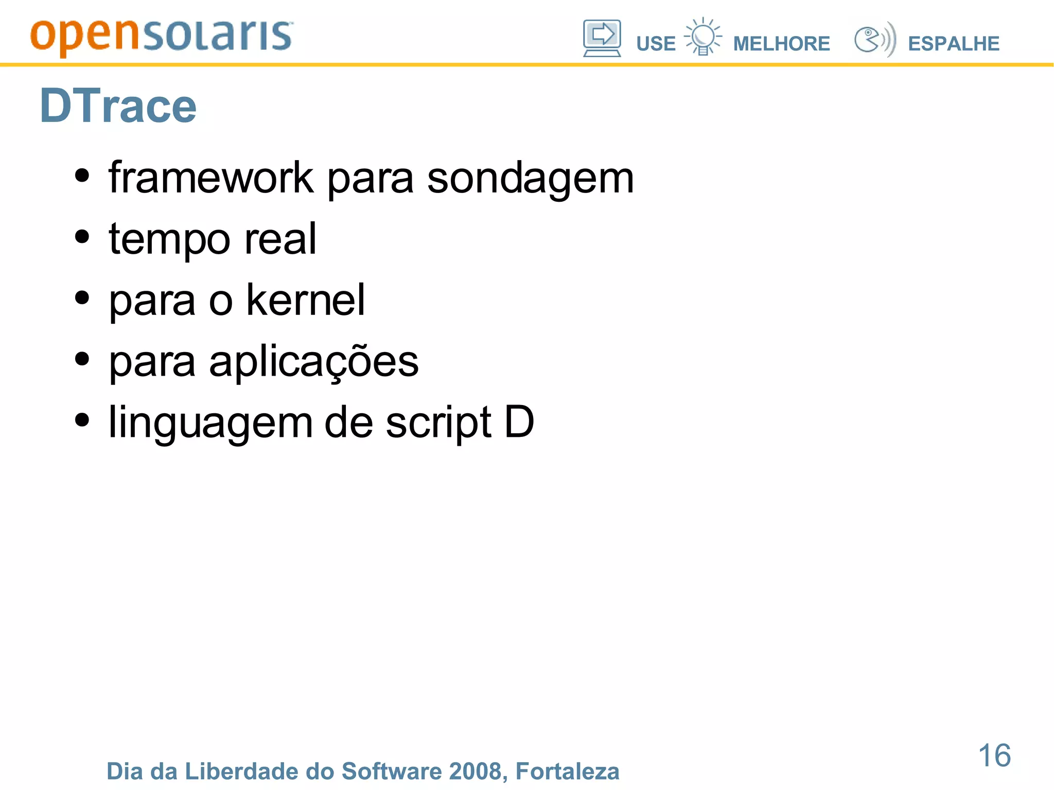DTrace framework para sondagem tempo real para o kernel para aplicações linguagem de script D 