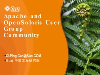 Apache and OpenSolaris User Group Community ,[object Object],[object Object]