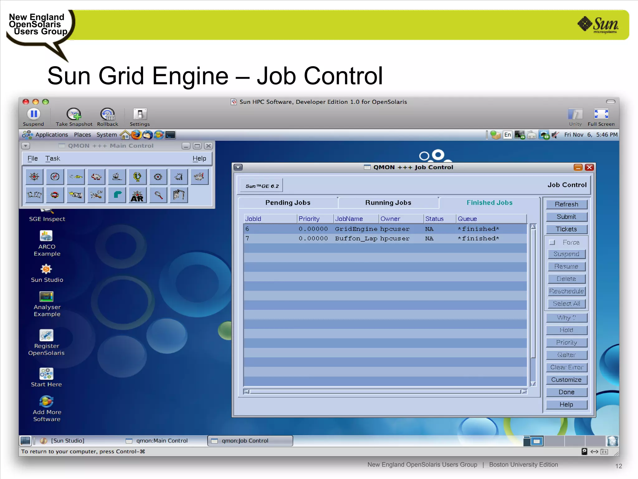 New England
OpenSolaris
 Users Group




       Sun Grid Engine – Job Control




                                  New England OpenSolaris Users Group | Boston University Edition   12
 