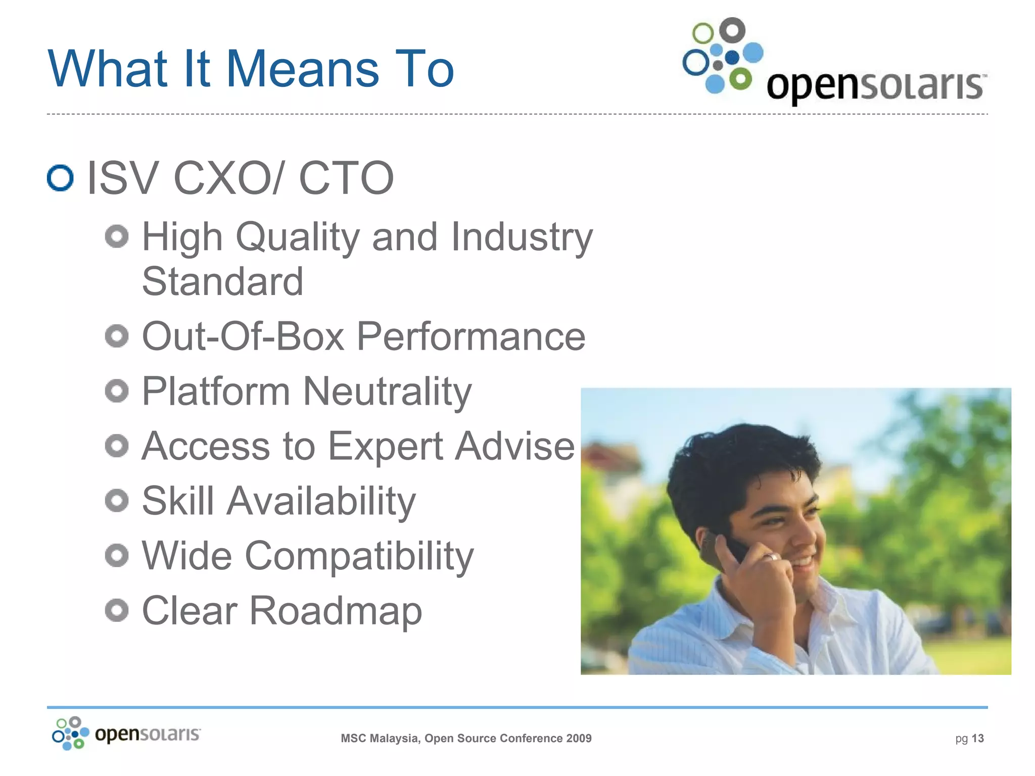 What It Means To ISV CXO/ CTO High Quality and Industry Standard Out-Of-Box Performance Platform Neutrality Access to Expert Advise Skill Availability Wide Compatibility Clear Roadmap 