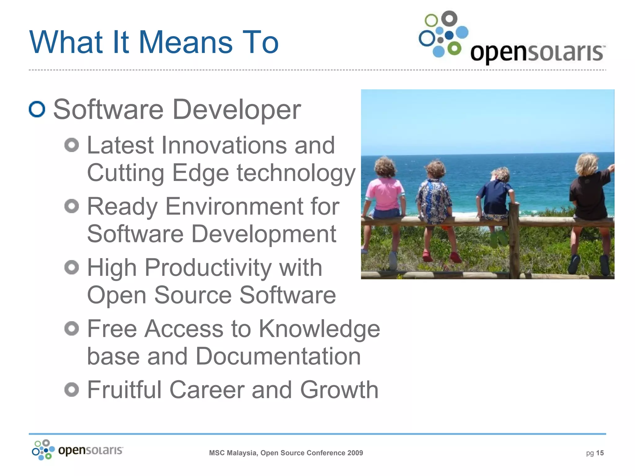 What It Means To Software Developer Latest Innovations and Cutting Edge technology Ready Environment for Software Development High Productivity with Open Source Software Free Access to Knowledge base and Documentation Fruitful Career and Growth 