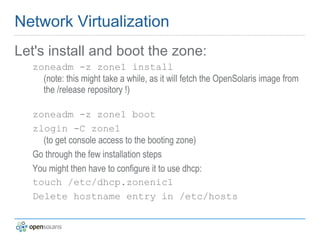 beadm list list current boot environments pkg (image packaging retrieval client) pkg   get a list of options (some require pfexec / root) 