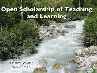 Open Scholarship of Teaching and Learning ,[object Object],[object Object],http://commons.wikimedia.org/wiki/File:Alpine_stream.jpg 