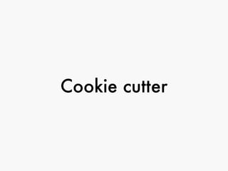 Cookie cutter
 