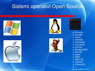 Sistemi operativi Open Source



                         Amoeba
                         Apostle
                         Archy
                         AtheOS
                         AtomsNet
                         AuroraOS
                         B-Free
                         BlueEyedOS
                         BoxOS
                         bpmk
                         BRiX
                         BSD-OS
                         Calmira
                         ChorusOS
                         ...
 