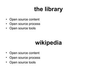 the library Open source content Open source process Open source tools wikipedia Open source content Open source process Open source tools 