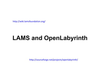 LAMS and OpenLabyrinth http://wiki.lamsfoundation.org/ http://sourceforge.net/projects/openlabyrinth/ 