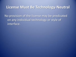 License Must Be Technology-NeutralNo provision of the license may be predicated on any individual technology or style of interface.