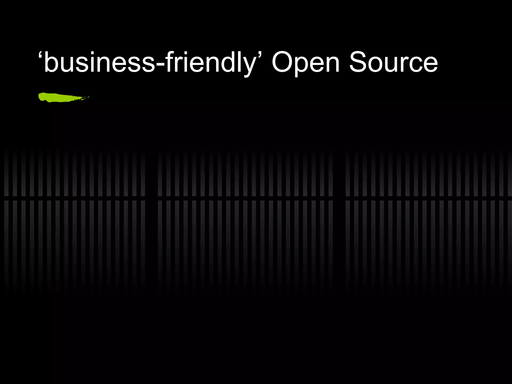 ‘ business-friendly’ Open Source 