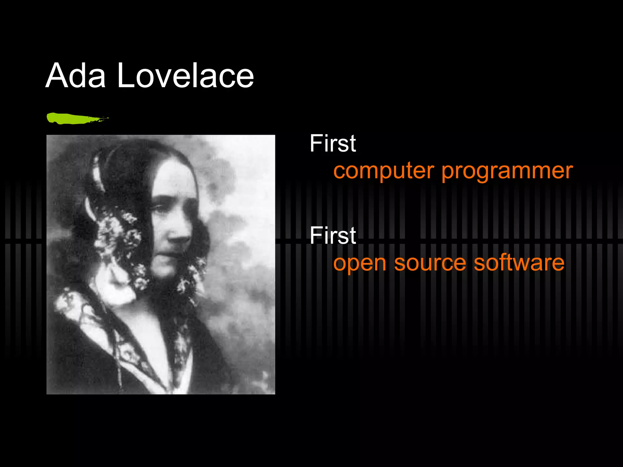Ada Lovelace First computer programmer First open source software 