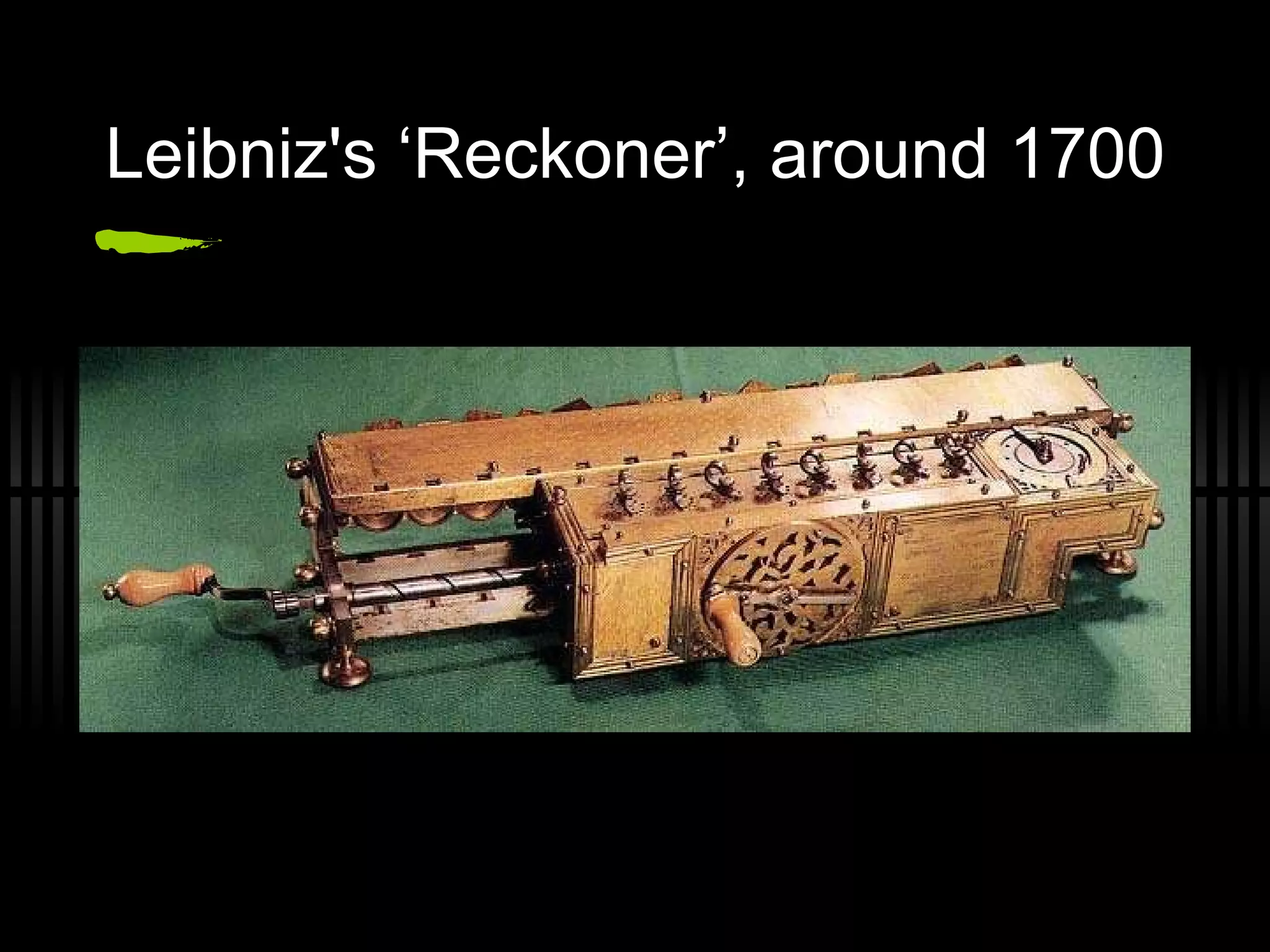Leibniz's ‘Reckoner’, around 1700 