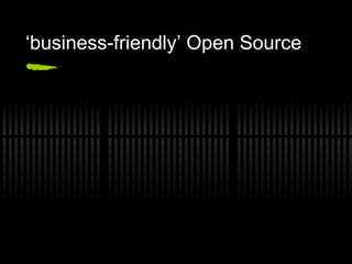 ‘ business-friendly’ Open Source 