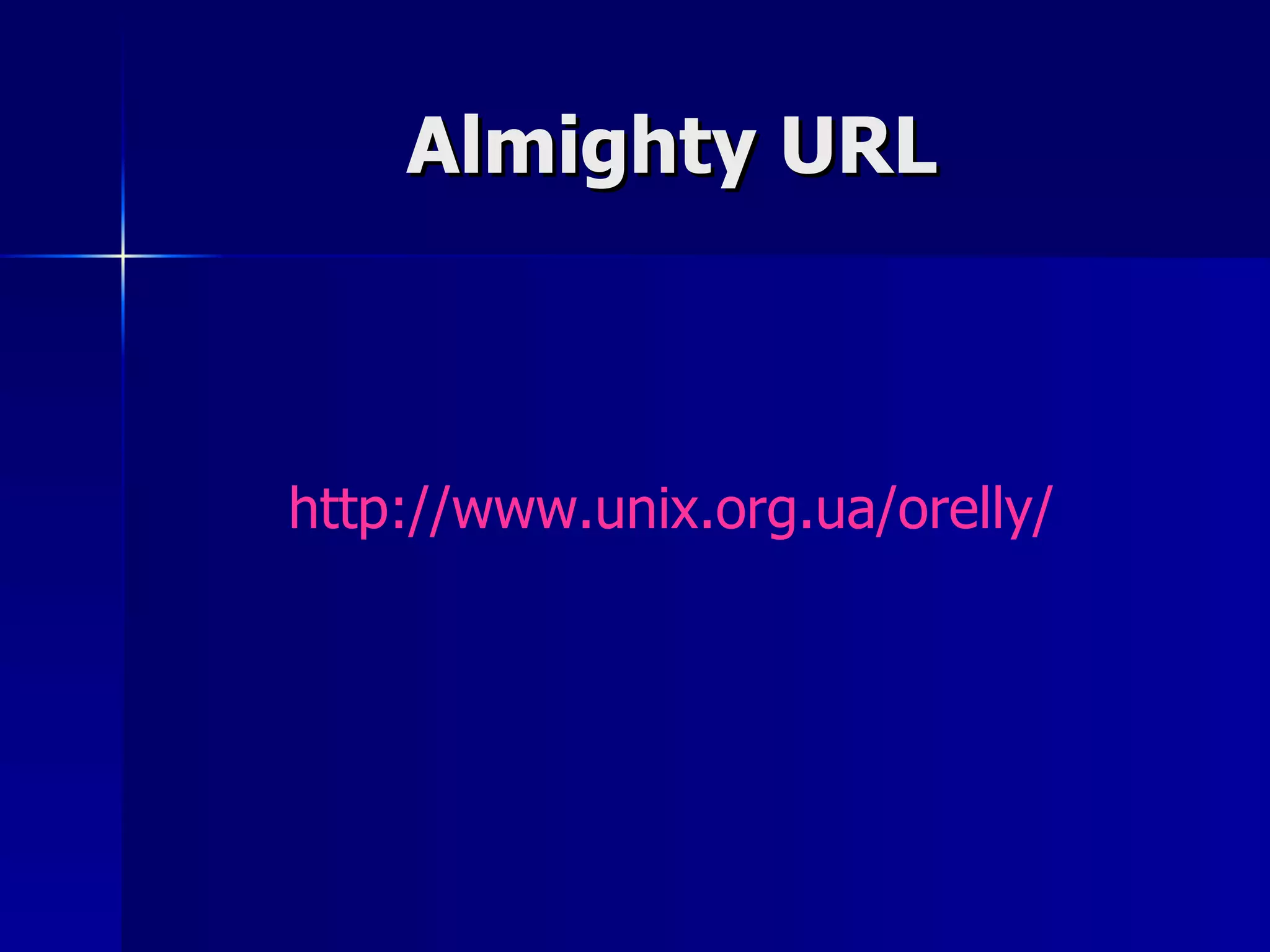 Almighty URL http://www.unix.org.ua/orelly/ 