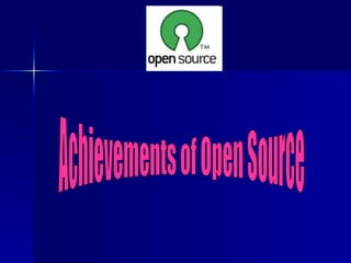 Achievements of Open Source 
