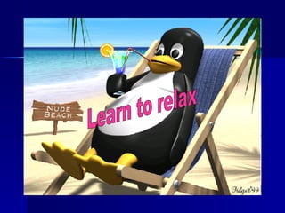 Learn to relax 