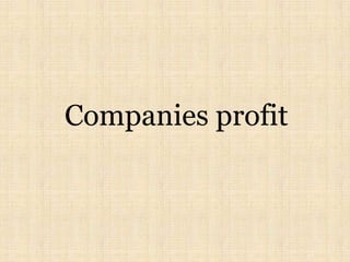 Companies profit
 