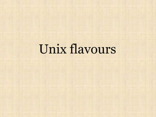 Unix flavours
 