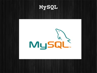 L

    MySQL
 