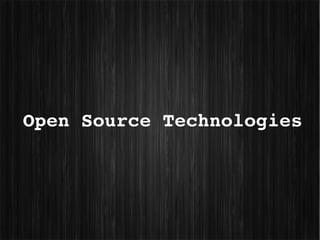 Open Source Technologies
 