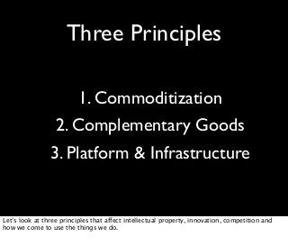 Three Principles

                          1. Commoditization
                  2. Complementary Goods
                3....