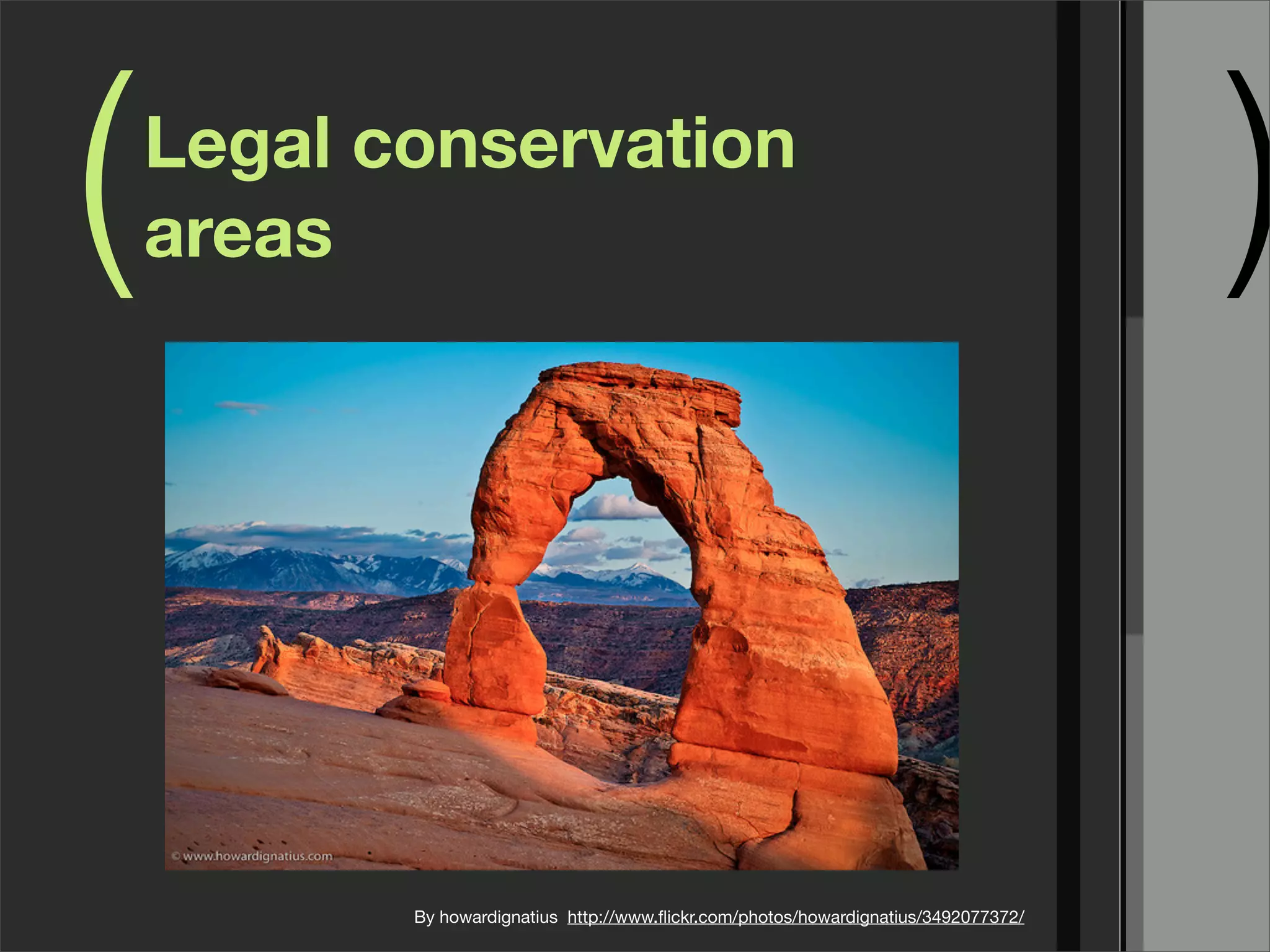 ( )Legal conservation
areas
By howardignatius http://www.ﬂickr.com/photos/howardignatius/3492077372/
 