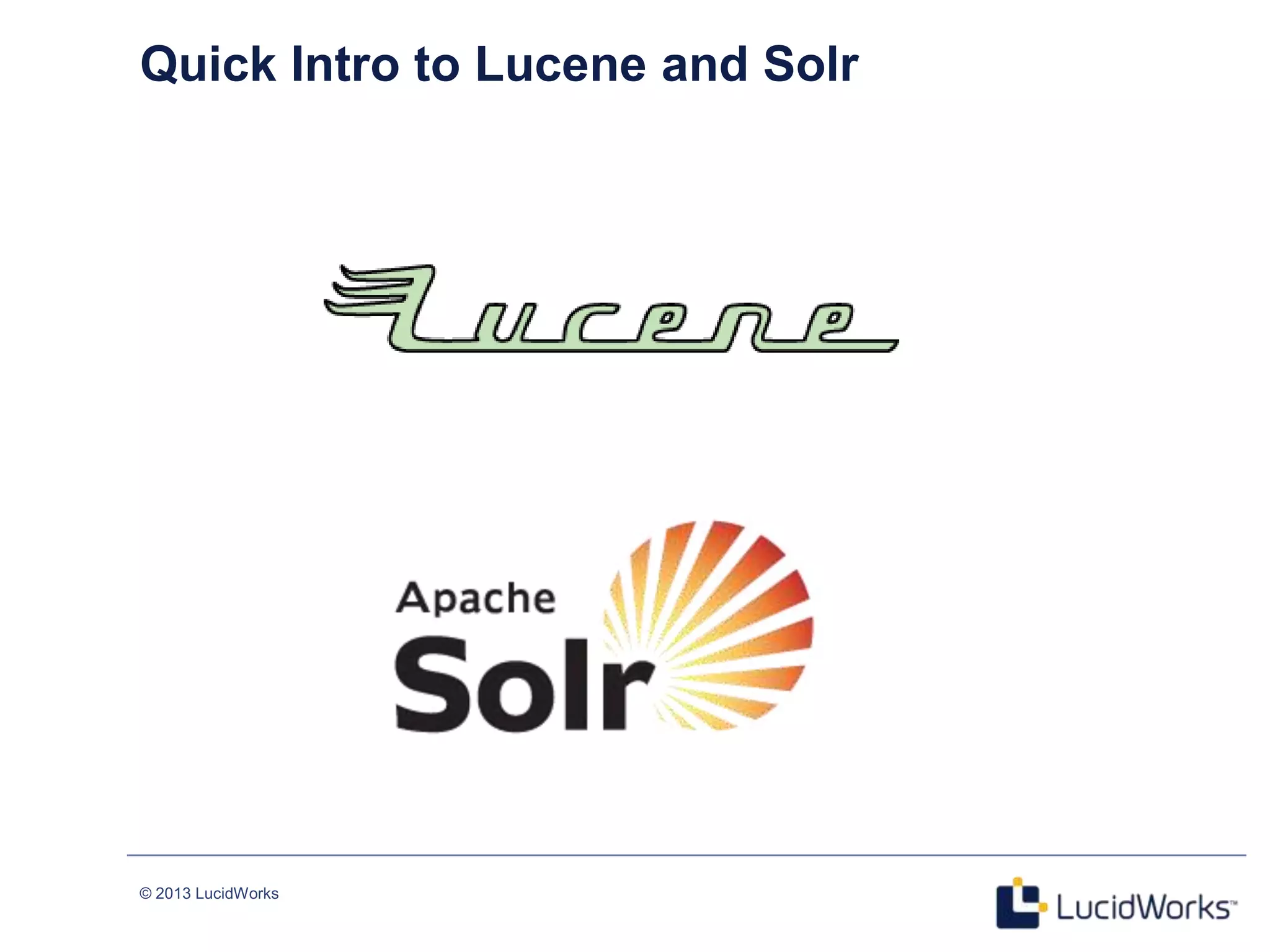 © 2013 LucidWorks
4
Quick Intro to Lucene and Solr
 