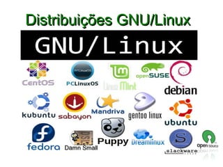 Distribuições GNU/Linux

 