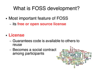 What is OSS development?
● Most frequently defned as:
– Self organized teams developing software
without a central authori...