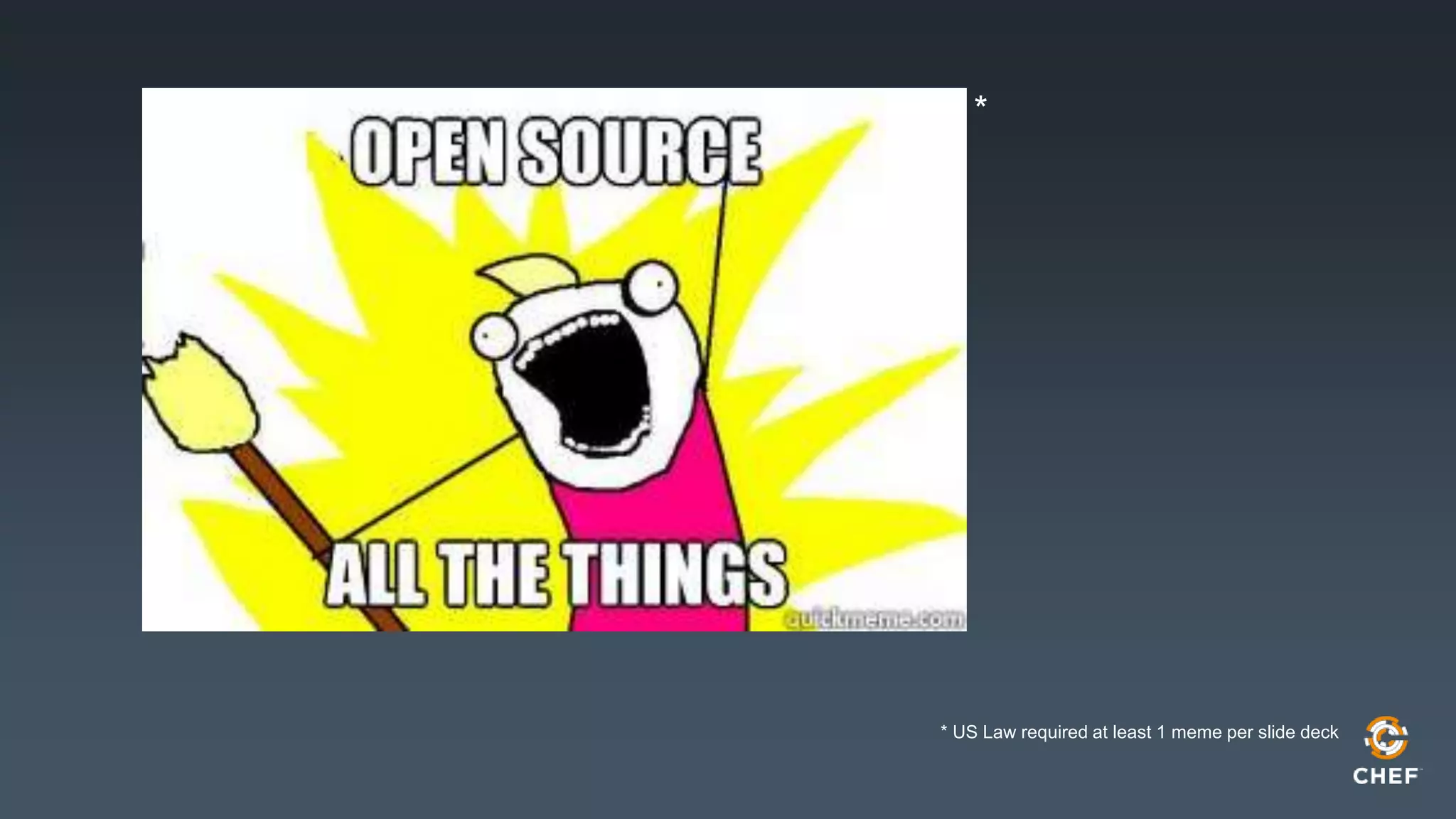 * US Law required at least 1 meme per slide deck
*
 