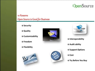 Security
Quality
Customizability
Freedom
Flexibility
Interoperability
Audit ability
Support Options
Cost
Try Before You Buy
 