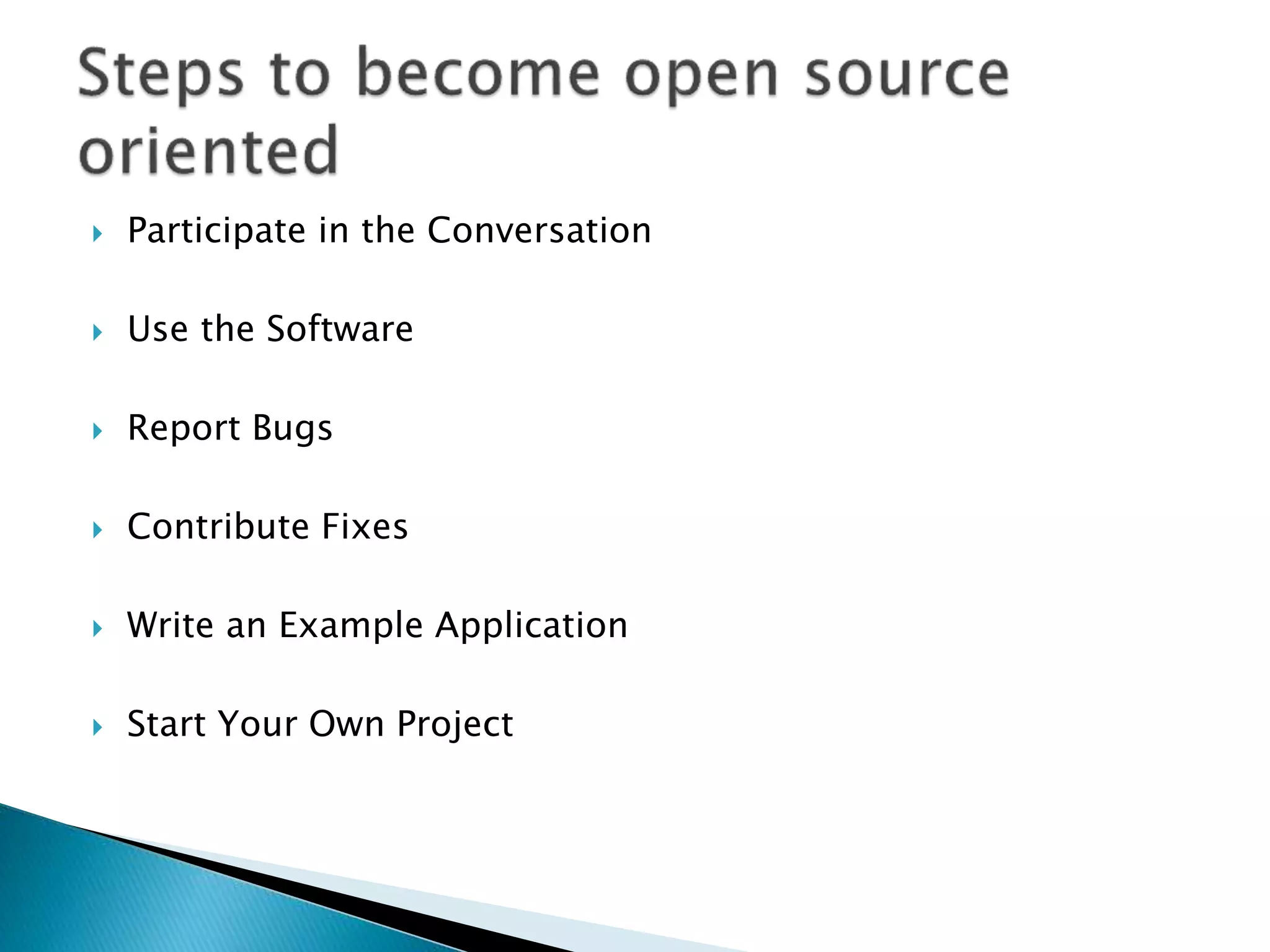  Participate in the Conversation
 Use the Software
 Report Bugs
 Contribute Fixes
 Write an Example Application
 Start Your Own Project
 