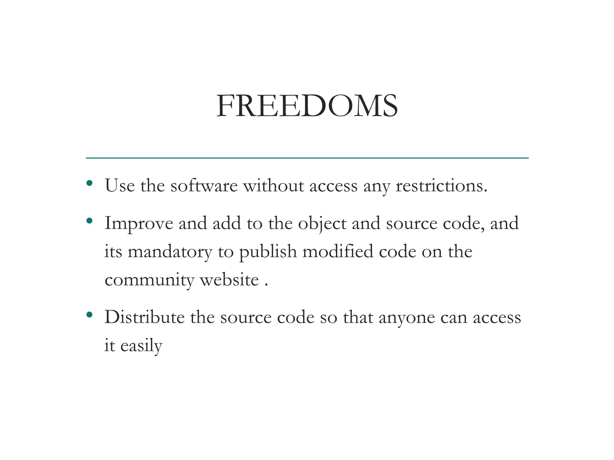 FREEDOMS
• Use the software without access any restrictions.
• Improve and add to the object and source code, and
its mandatory to publish modified code on the
community website .
• Distribute the source code so that anyone can access
it easily
AT&T Proprietary (Internal Use Only) Not for use or disclosure outside the AT&T companies
except under written agreement
 