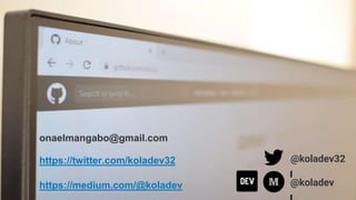 @koladev32
@koladev
https://twitter.com/koladev32
https://medium.com/@koladev
onaelmangabo@gmail.com
 