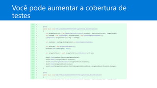 Você pode aumentar a cobertura de
testes
 