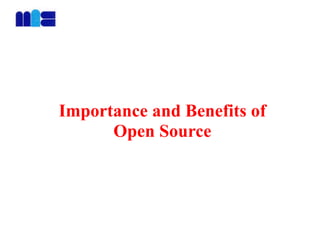 Importance and Benefits of
Open Source
 
