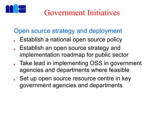 Government Initiatives
Open source strategy and deployment
Establish a national open source policy
Establish an open sourc...