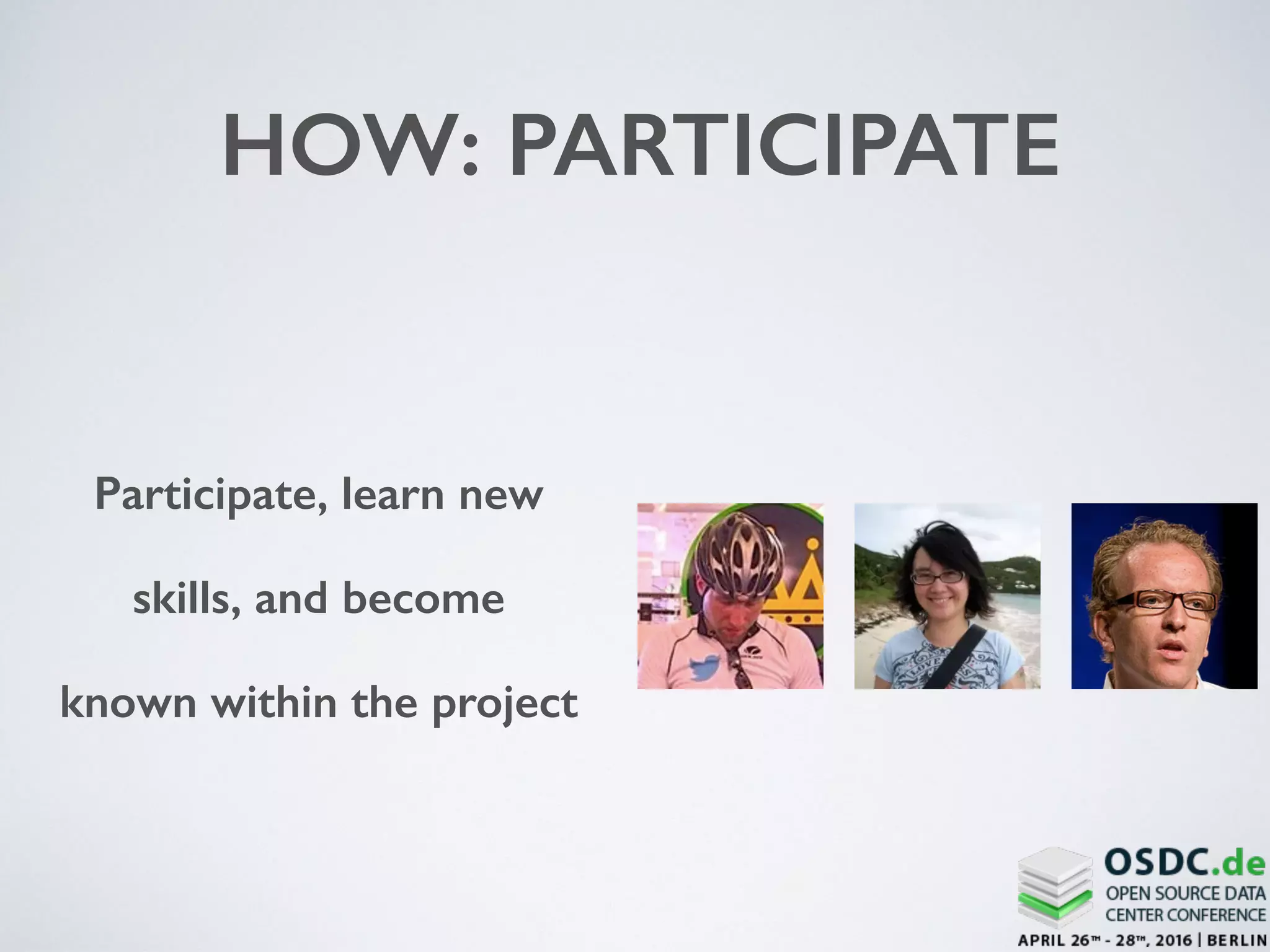 HOW: PARTICIPATE
Participate, learn new
skills, and become
known within the project
 
