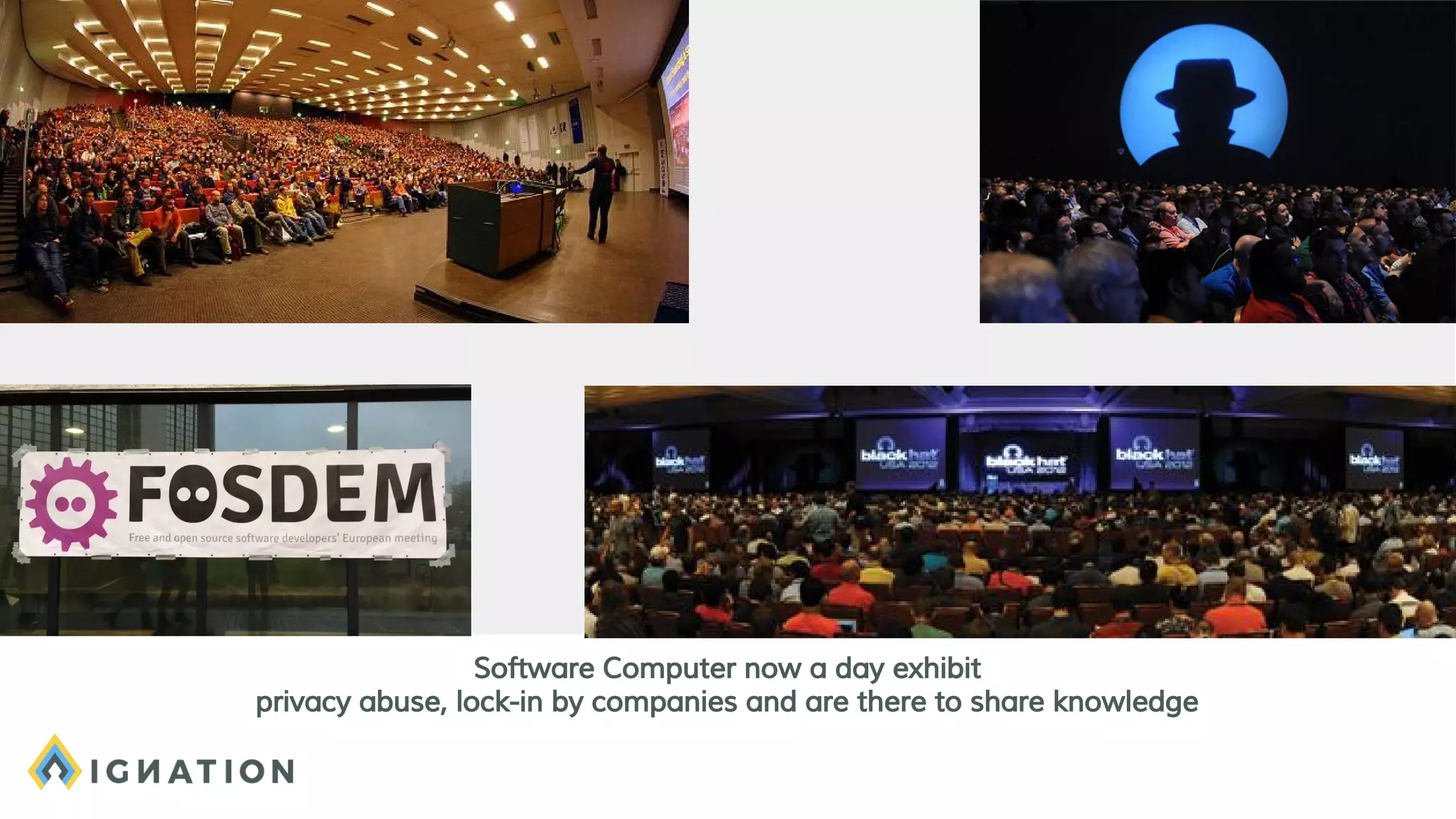 Software Computer now a day exhibit
privacy abuse, lock-in by companies and are there to share knowledge
 