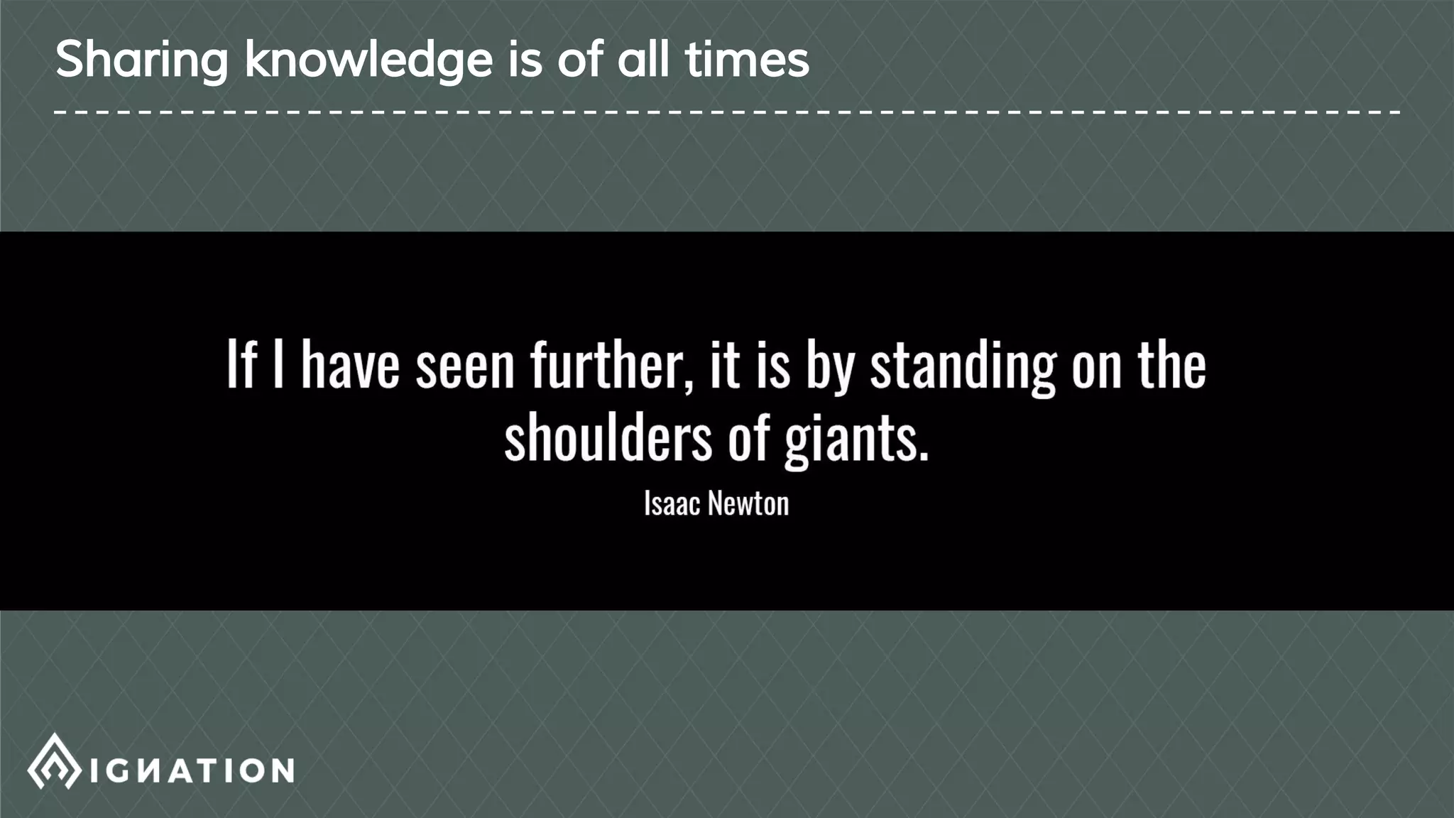 Sharing knowledge is of all times
 