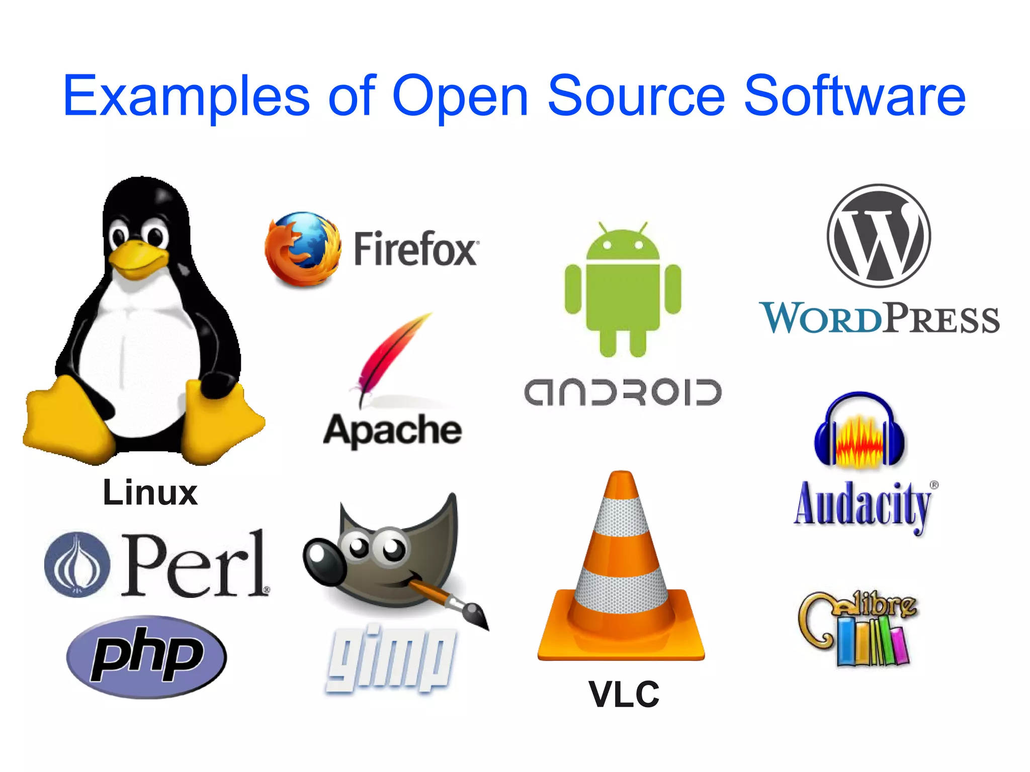 Examples of Open Source Software




 Linux




                  VLC
 