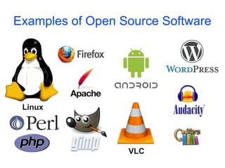 Examples of Open Source Software




 Linux




                  VLC
 