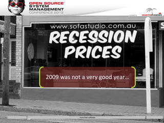 2009 was not a very good year…




           … more than software
 