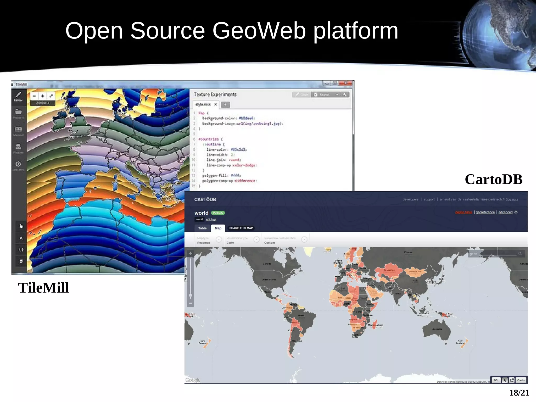 Open Source GeoWeb platform




                                     CartoDB




TileMill




                                          18/21
 