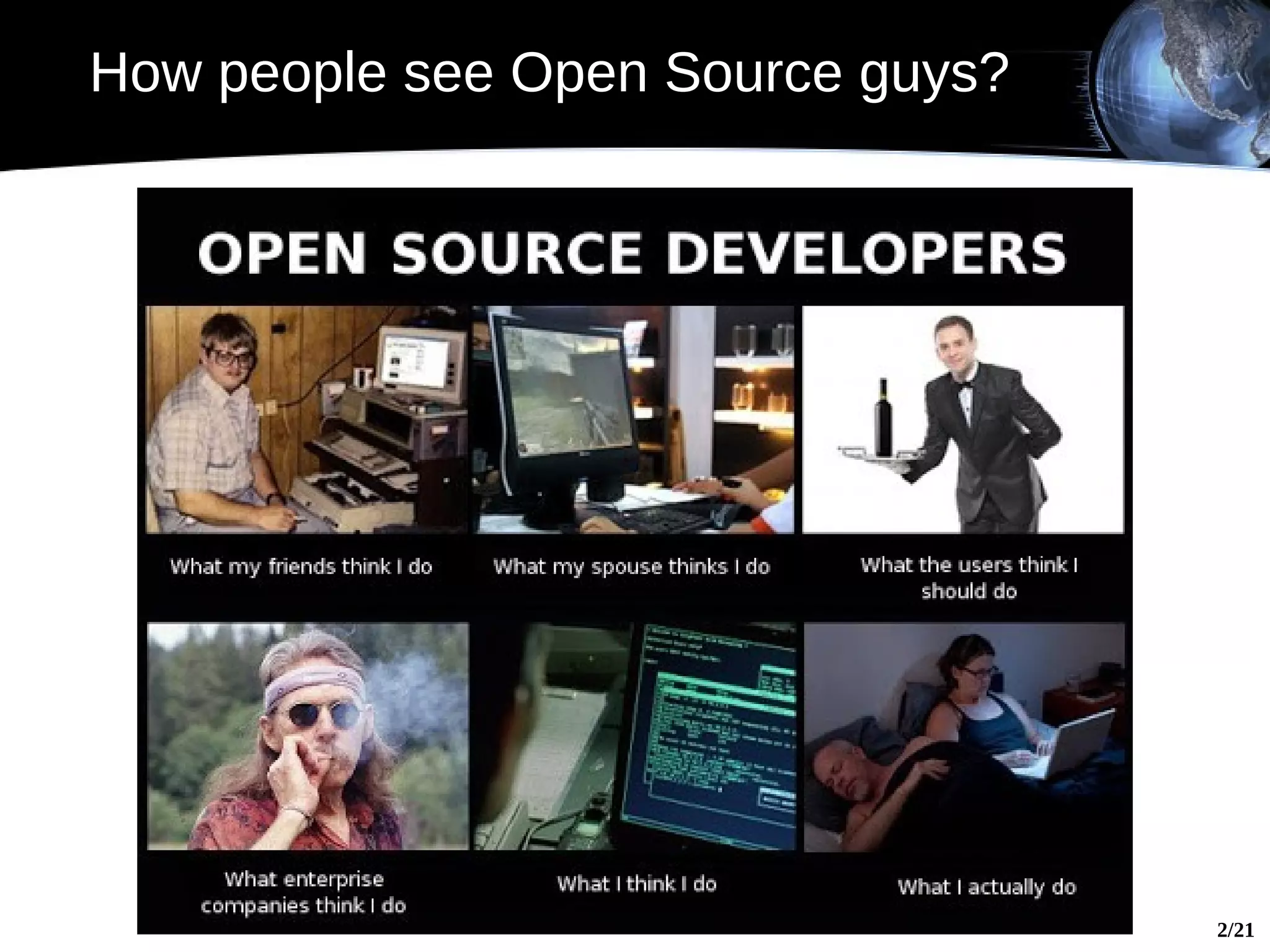 How people see Open Source guys?




                                   2/21
 
